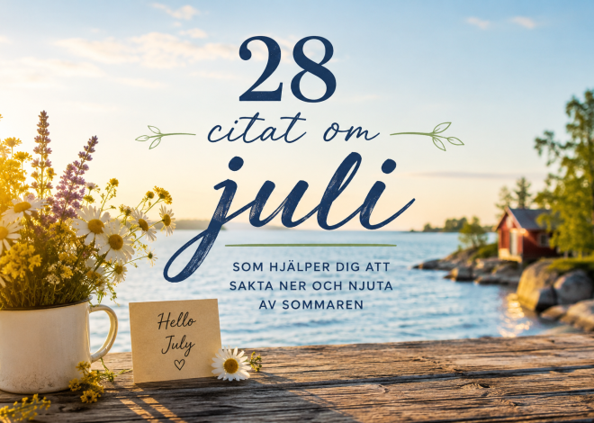 28 citat om juli som hjälper dig att sakta ner och njuta av årstiden